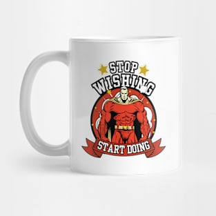 Stop Wishing Start Doing Mug